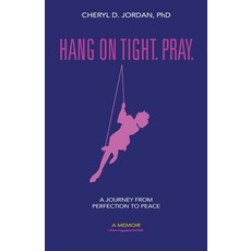 (영문도서) Hang on Tight. Pray.: A Journey from Perfection to Peace Paperback, Hasmark Publishing Internat..., English, 9781774821824