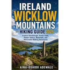 (英文圖書)Ireland Wicklow Mountains Hiking Guide 2026: Explore Glendalough Scenic Trails ... 平裝版, Independently Published, 英文