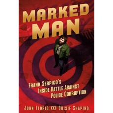 (영문도서) Marked Man: Frank Serpico's Inside Battle Against Police Corruption Hardcover, Roaring Brook Press, English, 9781250621955