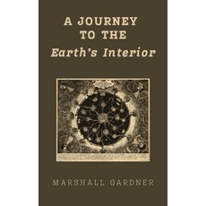 (영문도서)A Journey to the Earth's Interior: An Illustrated Hollow Earth Theory Work Firs... Hardcover, Antiquarius, English, 9781667306926