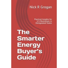 (영문도서)The Smarter Energy Buyer's Guide: Practical Insights for U.S. Businesses in Dere... Paperback, Independently Published, English, 9798298644969