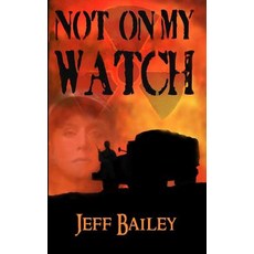 (영문도서) Not On My Watch Paperback, Deer Hawk Enterprises, English, 9781625969224