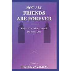(영문도서)Not All Friends Are Forever: Why I Let Go What I Learned and How I Grew Paperback, Independently Published, English, 9798243116497