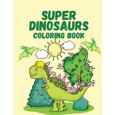 Super Dinosaurs Coloring Book: Dino Coloring Book for Kids - Funny Dinosaurs Coloring Book for Child... Paperback, Puzzle Publish Now, English, 9781941318836
