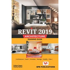 (영문도서) Revit 2019 Architecture Training Guide Paperback, Bpb Publications, English, 9789388176156