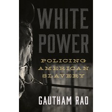 (영문도서)White Power: Policing American Slavery Hardcover, University of North Carolin..., English, 9781469694849 University of North Carolin..., English, 9781469694849