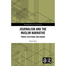 (영문도서)Journalism and the Muslim Narrative: Power Resistance and Change Hardcover, Routledge, English, 9781032641126