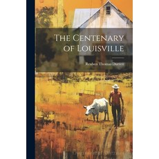 (영문도서) The Centenary of Louisville Paperback, Legare Street Press, English, 9781022855663