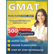 GMAT 학습 가이드 2026 - 2027: 500개의 시험 스타일 연습 문제 추론 및 데이터 인사이트를 포괄하는 준비를 위한 단계별 합리성