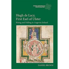 (영문도서) Hugh de Lacy First Earl of Ulster: Rising and Falling in Angevin Ireland Hardcover, Boydell Press, English, 9781783271344