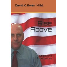 (영문도서) Rise Above: Go Beyond Expectations Paperback, Independently Published, English, 9781654545826