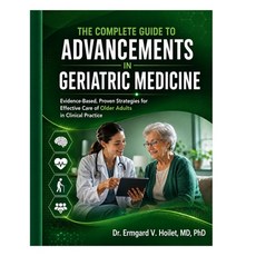(영문도서)The Complete Guide to Advancements in Geriatric Medicine: Evidence-Based Proven... Paperback, Independently Published, English, 9798198296381 Independently Published, English, 9798198296381