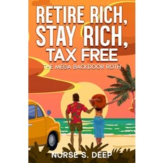 (영문도서)Retire Rich Stay Rich Tax Free: The Mega Backdoor Roth Paperback, Independently Published, English, 9798296214430