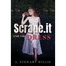 (영문도서)Scrape.It And The Dress Paperback, Authors' Tranquility Press, English, 9781966972303