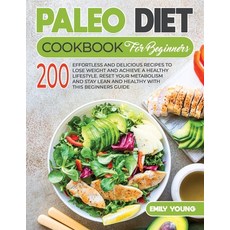 Paleo Diet Cookbook for Beginners: 200 Effortless And Delicious Recipes To Lose Weight And Achieve A... Paperback, Independently Published, English, 9798734629369