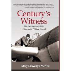 (영문도서) Century's Witness: The Extraordinary Life of Journalist Wallace Carroll Hardcover, Whaler Books, English, 9781737886495