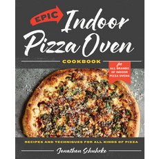 (영문도서) Epic Indoor Pizza Oven Cookbook: Recipes and Techniques for All Kinds of Pizza Hardcover, Harvard Common Press, English, 9780760393215