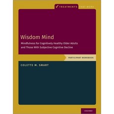 Wisdom Mind: Mindfulness for Cognitively Healthy Older Adults and Those with Subjective Cognitive De... Paperback, Oxford University Press, USA, English, 9780197510124