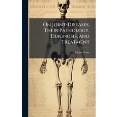 (영문도서)On Joint-Diseases; Their Pathology Diagnosis and Treatment Hardcover, Hutson Street Press, English, 9781023810753