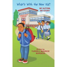(영문도서) What's with the New Kid: My Autism My Story Paperback, Independently Published, English, 9798530032240