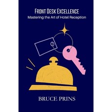 (영문도서)Front Desk Excellence: Mastering the Art of Hotel Reception Paperback, Independently Published, English, 9798860891357
