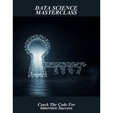 (영문도서)Data Science Masterclass: Crack The Code For Interview Success Paperback, Independently Published, English, 9798271353789