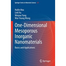 (영문도서) One-Dimensional Mesoporous Inorganic Nanomaterials: Basics and Applications Paperback, Springer, English, 9783030891077