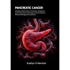 (영문도서)Pancreatic Cancer: A Guide to Risk Factors Prevention Symptoms & Early Detecti... Paperback, Independently Published, English, 9798263726706