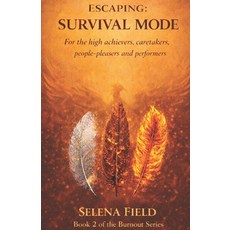 (영문도서)Escaping: Survival Mode: For The High-Achievers Caretakers People-Pleasers and... Paperback, Independently Published, English, 9798244145373