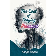 (영문도서)The Cost of Staying Pleasant Paperback, Notion Press, English, 9798904790233