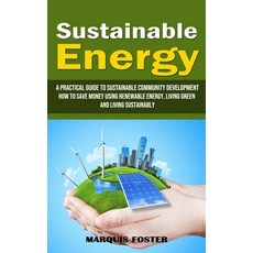 (영문도서)Sustainable Energy: A Practical Guide to Sustainable Community Development (How... Paperback, Chris David, English, 9781998901302