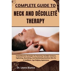 (英文書)Complete Guide to Neck and Décolleté Therapy： Comprehensive Strategies For Resto... 平裝版, 獨立出版, 英文