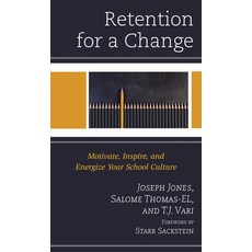 Retention for a Change: Motivate Inspire and Energize Your School Culture Hardcover, Rowman & Littlefield Publis..., English, 9781475858822