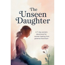 (英文圖書)The Unseen Daughter: A 7-Day Somatic Devotional for Women Healing from Parental... 平裝版, Independently Published, 英文