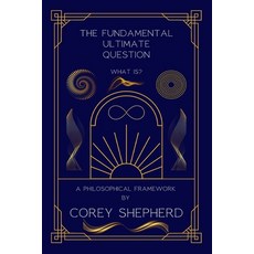 (英文圖書)The Fundamental Ultimate Question: What Is? A Philosophical Framework: What Is? 平裝版, Mermaid Publishers, 英文