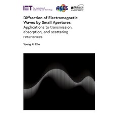 (영문도서) Diffraction of Electromagnetic Waves by Small Apertures: Applications to Transmission Absorp... Hardcover, SciTech Publishing, English, 9781785618093