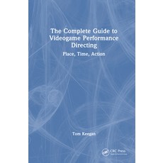(英文圖書)The Complete Guide to Videogame Performance Directing: Place Time Action 精裝版, CRC Press, 英文