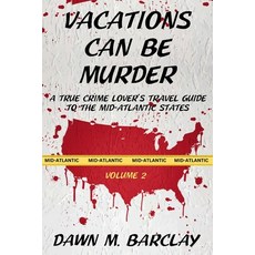 (영문도서)Vacations Can Be Murder: A True Crime Lover's Travel Guide to the Mid-Atlantic S... Paperback, Level Tru, English, 9798898200534