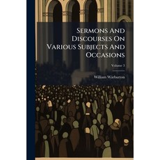 (英文書)Sermons And Discourses On Various Subjects And Occasions; Volume 3 平裝版, Nabu Press, 英文