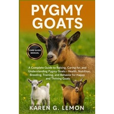 (영문도서)Pygmy Goats: A Complete Guide to Raising Caring for and Understanding Pygmy Go... Paperback, Independently Published, English, 9798274805629