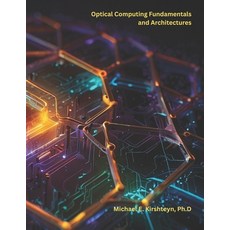 (英文圖書)Optical Computing Fundamentals and Architectures 平裝版, Independently Published, 英文