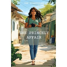 (영문도서)The Princely Affair - The Screenplay Paperback, Ukiyoto Publishing, English, 9789353535667