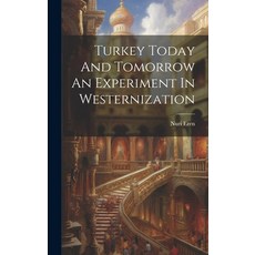 (영문도서) Turkey Today And Tomorrow An Experiment In Westernization Hardcover, Legare Street Press, English, 9781020808562