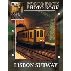 (영문도서) Lisbon Subway Photo Book: Explore 40 Stunning Scenes Of Lisbon's Underground Tr... Paperback, Independently Published, English, 9798302262172