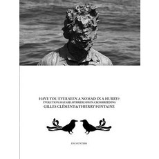 Gilles Clément & Thierry Fontaine: Have You Ever Seen a Nomad in a Hurry?: Evolution Hazards Hybri... Paperback, Dis Voir Editions, English, 9782914563970