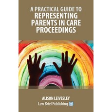 (영문도서) A Practical Guide to Representing Parents in Care Proceedings Paperback, Law Brief Publishing, English, 9781916698314