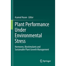 (영문도서) Plant Performance Under Environmental Stress: Hormones Biostimulants and Sustainable Plant G... Paperback, Springer, English, 9783030785239