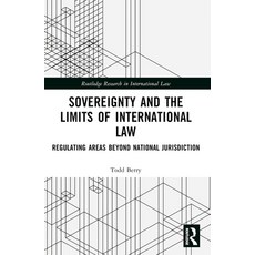 (영문도서)Sovereignty and the Limits of International Law: Regulating Areas Beyond Nationa... Paperback, Routledge, English, 9781032591179