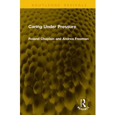 (영문도서)Caring Under Pressure Hardcover, Routledge, English, 9781041147046