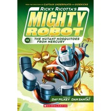 Ricky Ricotta's Mighty Robot vs. the Mutant Mosquitoes from Mercury (Ricky Ricotta's Mighty Rob..., Scholastic Inc.